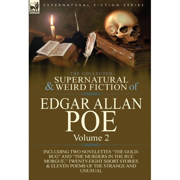 The Collected Supernatural and Weird Fiction of Edgar Allan Poe-Volume 2: Including Two Novelettes the Gold-Bug and the Murders in the Rue Morgue,