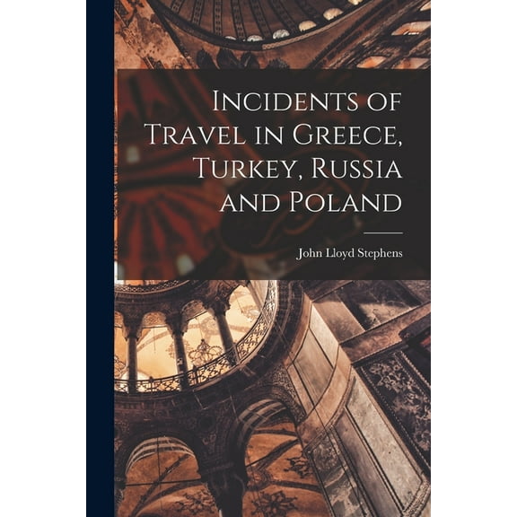 Incidents of Travel in Greece, Turkey, Russia and Poland (Paperback)