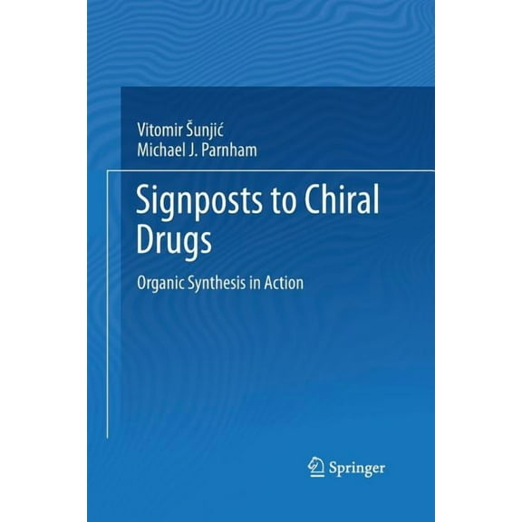 Signposts to Chiral Drugs: Organic Synthesis in Action, (Paperback)
