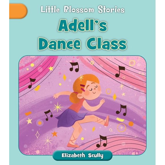 Little Blossom Stories Adell's Dance Class, (Paperback)