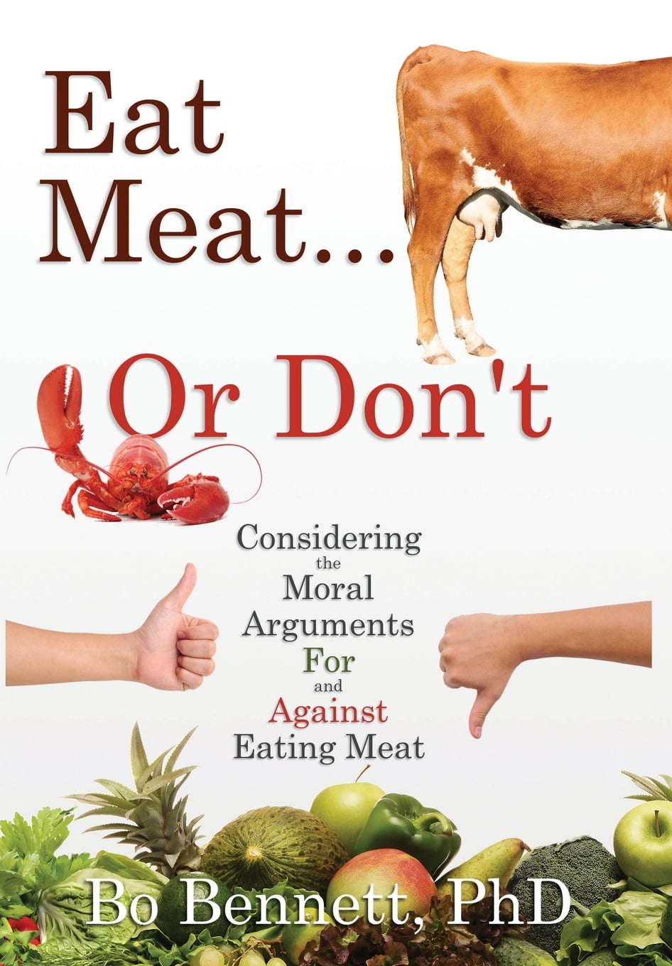 Eat Meat... or Don't Considering the Moral Arguments For and Against