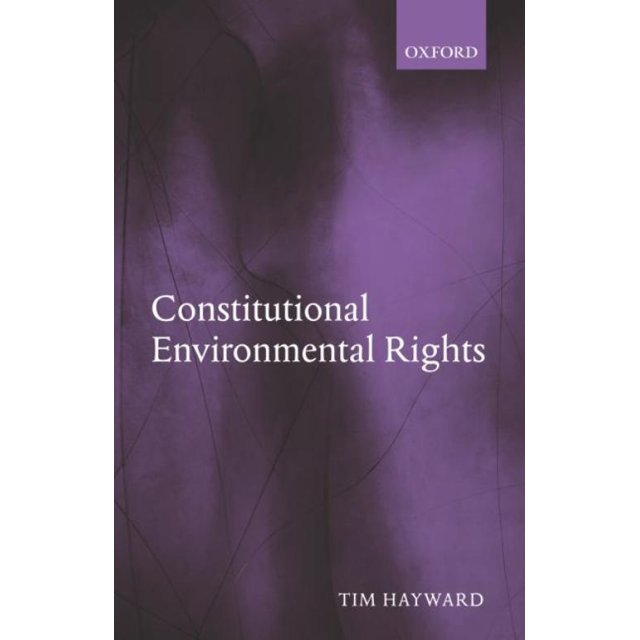 Constitutional Environmental Rights, Tim Hayward Hardcover