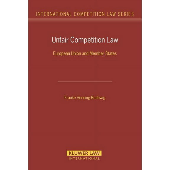 International Competition Law Series Set Unfair Competition Law. European Union and Member States, (Hardcover)