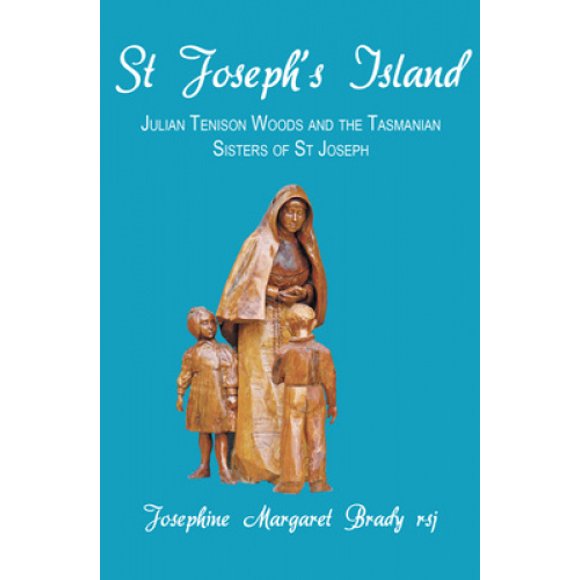 St Joseph's Island: Julian Tenison Woods and the Tasmanian Sisters of St Joseph