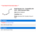 thumbnail image 2 of Brake Booster Line - Compatible with 2015 - 2020 Chevy Tahoe 2016 2017 2018 2019, 2 of 2