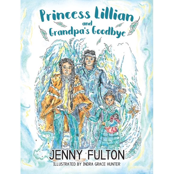 Princess Lillian and Grandpa's Goodbye, (Hardcover)