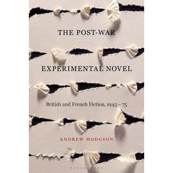 The Post-War Experimental Novel: British and French Fiction, 1945-75, (Hardcover)