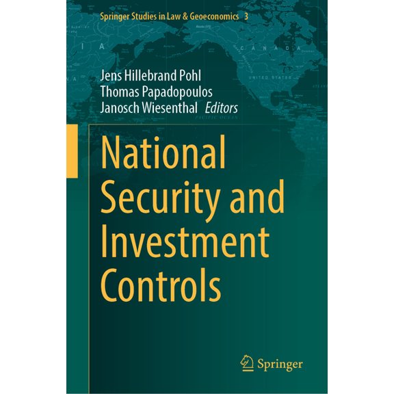 Springer Studies in Law & Geoeconomics National Security and Investment Controls, Book 3, (Hardcover)