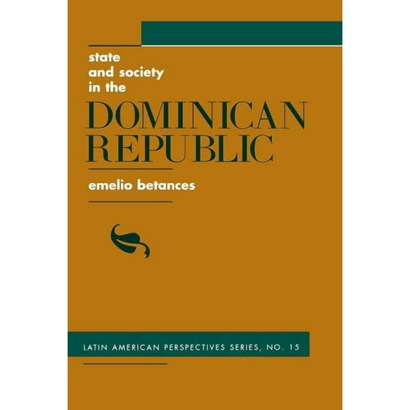 Latin American Perspectives Series State And Society In The Dominican Republic, Book 15, (Paperback)
