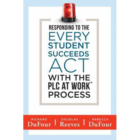 Pre-Owned Responding to the Every Student Succeeds ACT with the Plc at Work (Tm) Process: (Integrating Essa and Professional Learning Communities) (Paperback) 1945349077 9781945349072