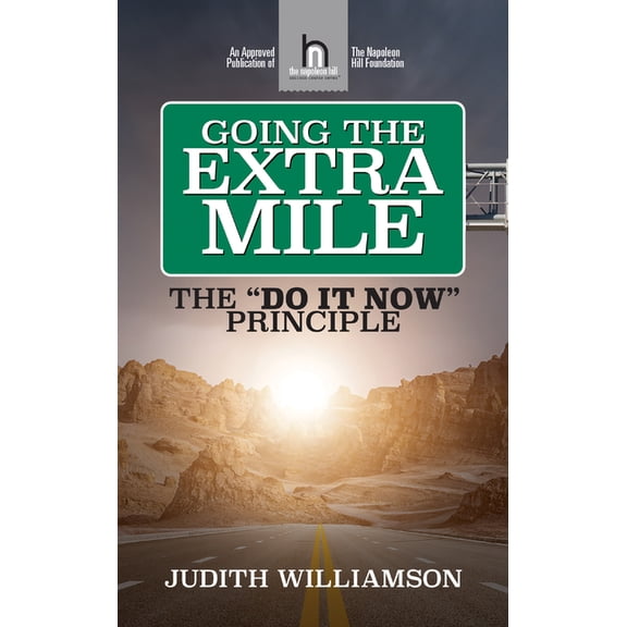 Going the Extra Mile: The Do It Now: Principle, (Paperback)