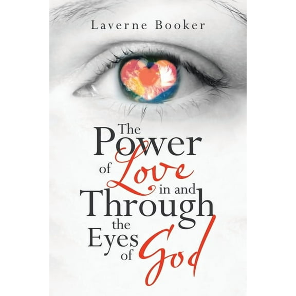 The Power of Love in and Through the Eyes of God (Paperback)