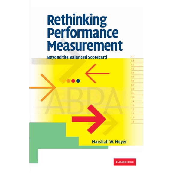 Rethinking Performance Measurement: Beyond the Balanced Scorecard, (Hardcover)