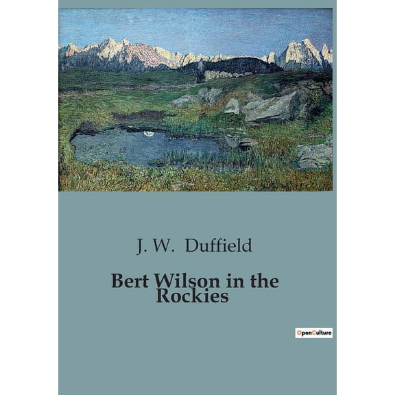 Bert Wilson in the Rockies: Adventures and Perils in the Wild West, (Paperback)
