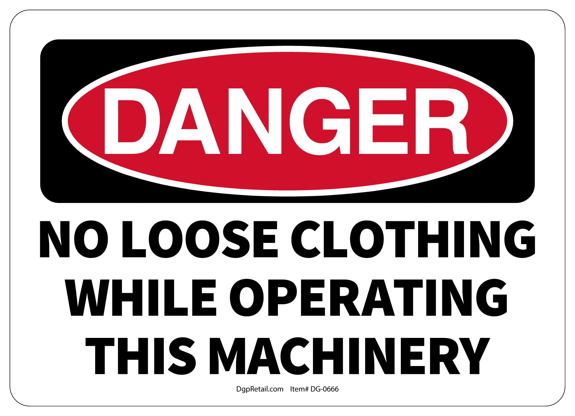 OSHA DANGER SAFETY SIGN NO LOOSE CLOTHING WHILE OPERATING THIS