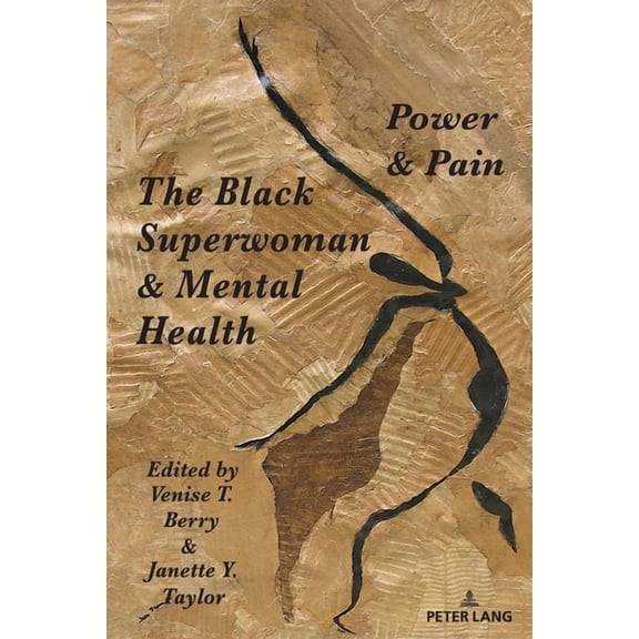 Black Studies and Critical Thinking The Black Superwoman & Mental Health: Power & Pain, Book 117, (Paperback)