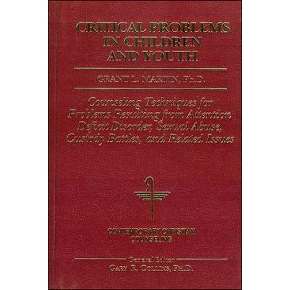 Pre-Owned Critical Problems in Children and Youth (Contemporary Christian Counseling) (Hardcover) 0849908868 9780849908866
