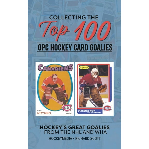 Collecting the Top 100 Hockey Card Goalies, (Paperback)