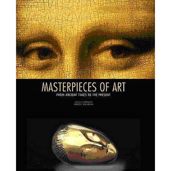 Pre-Owned Masterpieces of Art: From Ancient Times to the Present (Hardcover) by Lucia Gasparini, Serena Marabelli