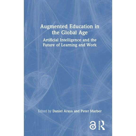 Augmented Education in the Global Age: Artificial Intelligence and the Future of Learning and Work (Hardcover)