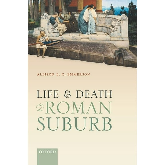 Life and Death in the Roman Suburb C, (Hardcover)