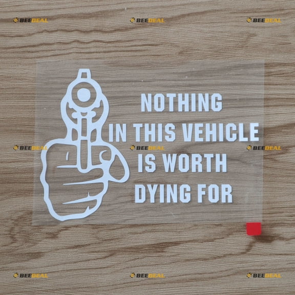 6" White Nothing in This Vehicle is Worth Dying for Warning Decal Sticker Car Vinyl