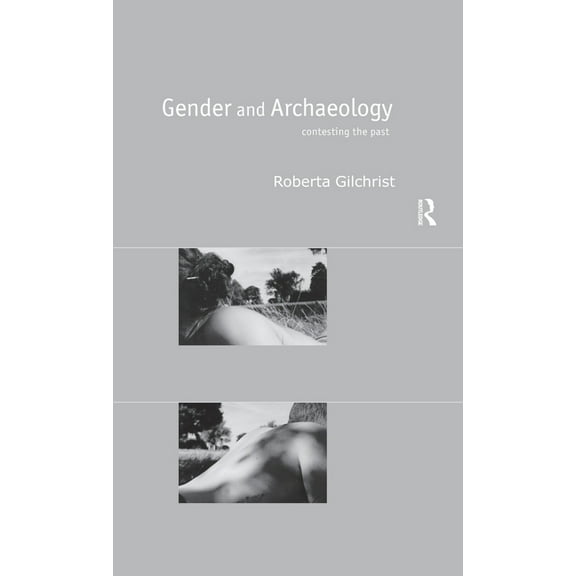 Gender and Archaeology: Contesting the Past, (Hardcover)