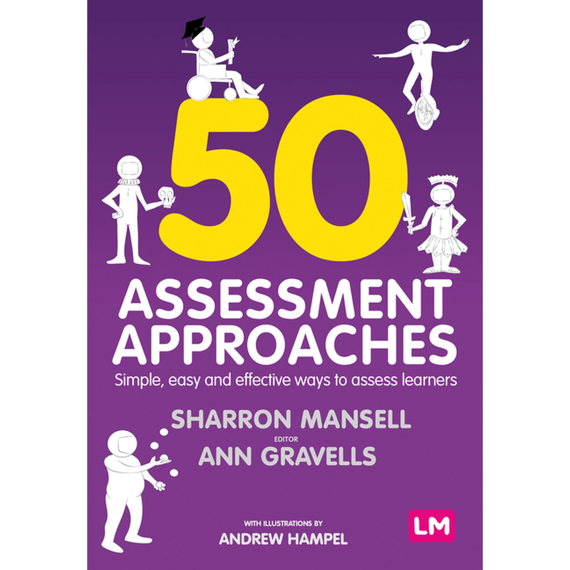 50 Assessment Approaches: Simple Easy and Effective Ways to Assess Learners (Hardcover)