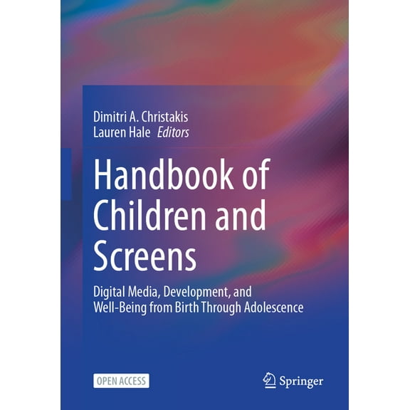Handbook of Children and Screens: Digital Media, Development, and Well-Being from Birth Through Adolescence, (Hardcover)
