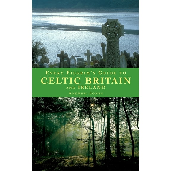 Every Pilgrim's Guide Every Pilgrim's Guide to Celtic Britain and Ireland, (Paperback)
