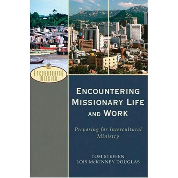 Encountering Missionary Life and Work: Preparing for Intercultural Ministry
