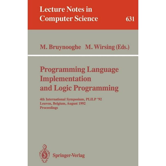 Lecture Notes in Computer Science Programming Language Implementation and Logic Programming: 4th International Symposium, Plilp '92, Leuven, Belgium,, Book 631, (Paperback)