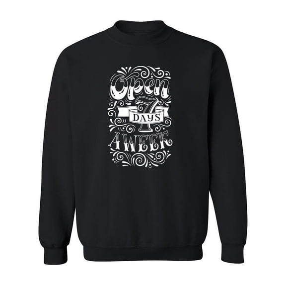 Open Seven Days A Week Sweatshirt Women -Image by Shutterstock, Female Medium