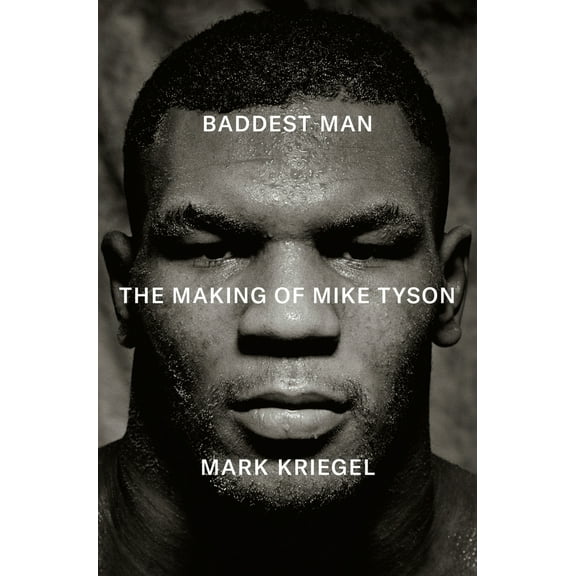 Pre-Owned Baddest Man: The Making of Mike Tyson (Hardcover) 0735223408 9780735223400