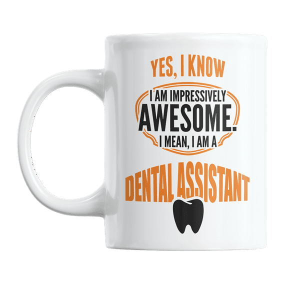 Awesome I Am a Dental Assistant Theme Coffee & Tea Gift Mug or Pen Holder Cup (11oz)