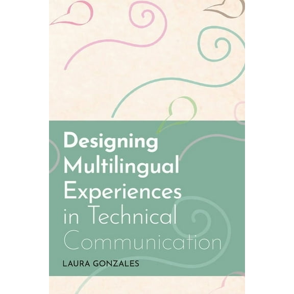 Designing Multilingual Experiences in Technical Communication, (Paperback)