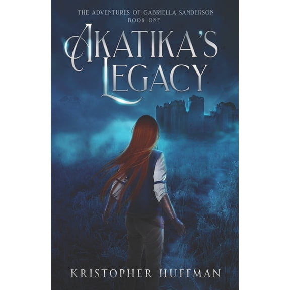 The Adventures of Gabriella Sanderson Akatika's Legacy, Book 1, (Paperback)