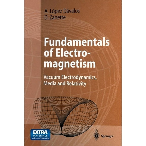 Fundamentals of Electromagnetism: Vacuum Electrodynamics, Media, and Relativity, (Paperback)