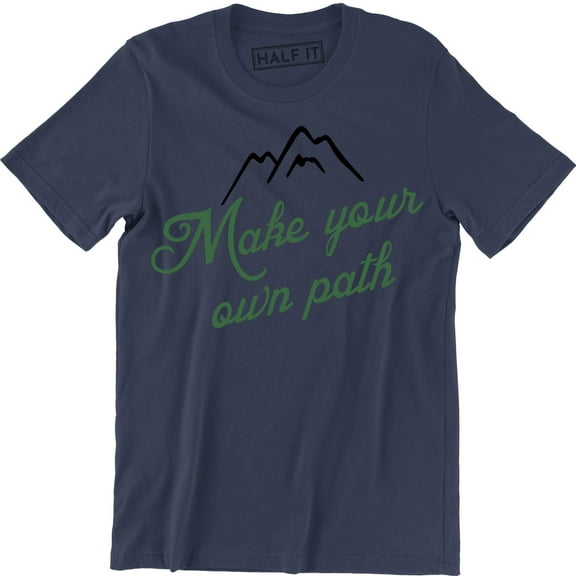 Make Your Own Path Mens Camping Climbing Mountain Outdoors Adventure T-Shirt