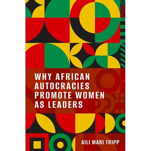 Why African Autocracies Promote Women as Leaders, (Paperback)