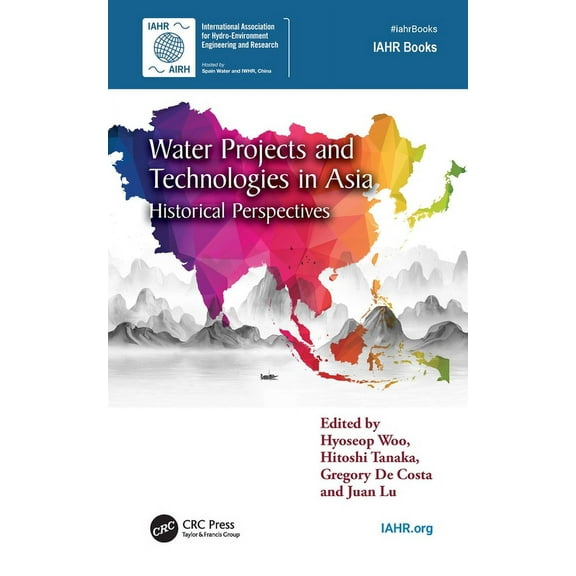 Iahr Monographs Water Projects and Technologies in Asia: Historical Perspectives, (Hardcover)