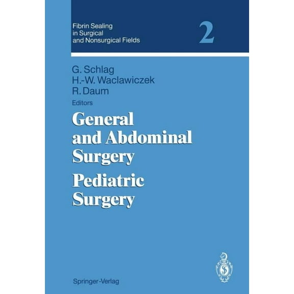 Fibrin Sealing in Surgical and Nonsurgical Fields: Volume 2: General and Abdominal Surgery Pediatric Surgery, (Paperback)