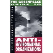 The Greenpeace Guide to Anti-Environmental Organizations (The Real Story Series), Used [Paperback]