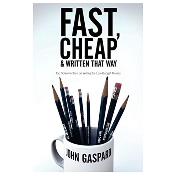Pre-Owned Fast, Cheap and Written That Way: Top Screenwriters on Writing for Low-Budget Movies (Paperback) 1932907300 9781932907308
