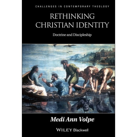 Challenges in Contemporary Theology Rethinking Christian Identity: Doctrine and Discipleship, Book 20, (Hardcover)