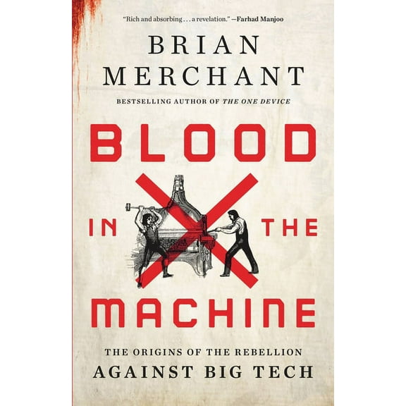 Blood in the Machine: The Origins of the Rebellion Against Big Tech (Hardcover)