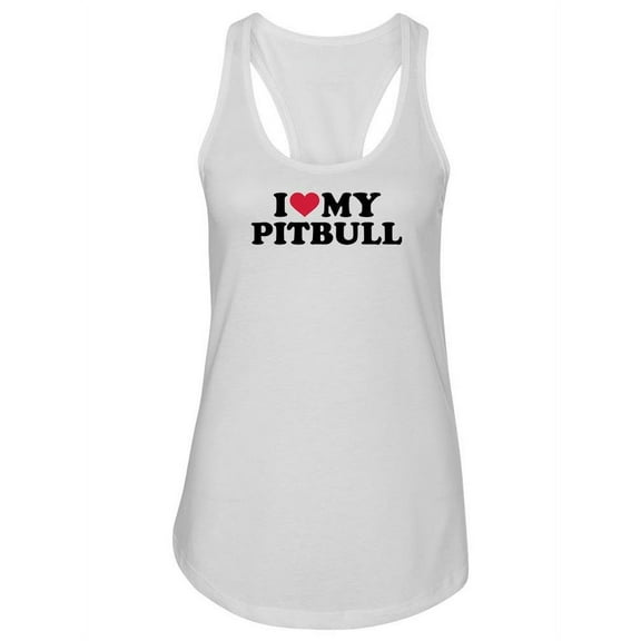 I Love My Pitbull . Tank Women -Image by Shutterstock, Female Medium