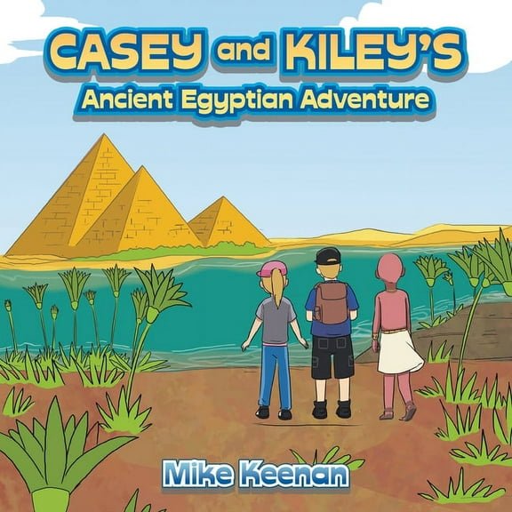 Casey and Kiley's Ancient Egyptian Adventure, (Paperback)