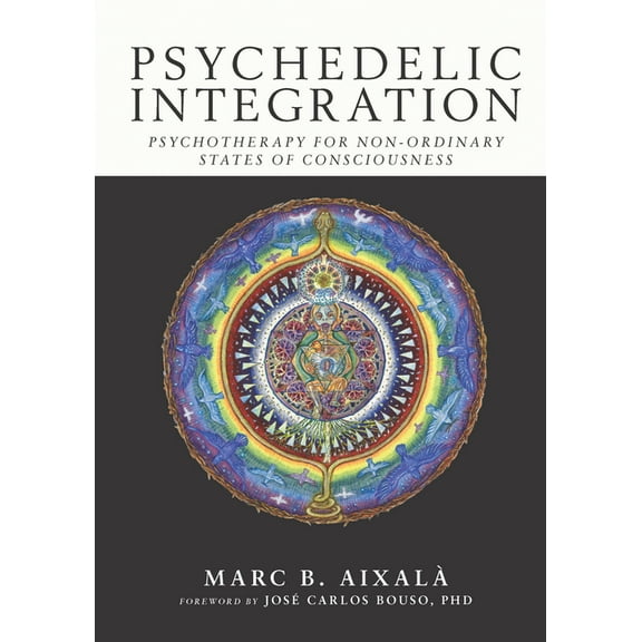 Psychedelic Integration: Psychotherapy for Non-Ordinary States of Consciousness, (Paperback)