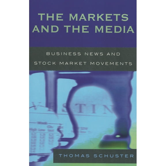 The Markets and the Media: Business News and Stock Market Movements, (Paperback)